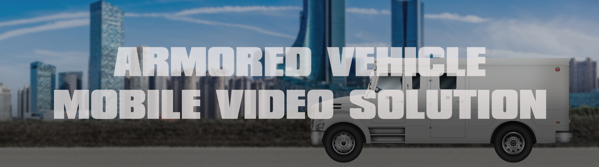 ARMORED VEHICLE MOBILE VIDEO SOLUTION